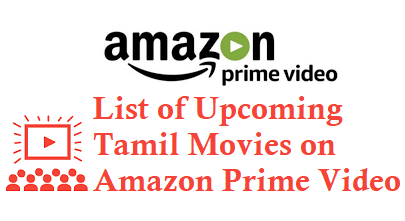 Upcoming Tamil Movies on Amazon Prime