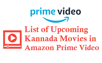 List Of Upcoming Kannada Movies In Amazon Prime Video