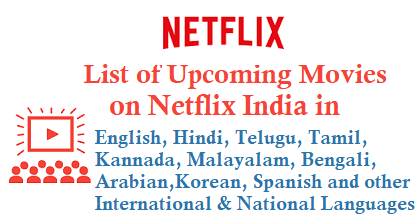 List of Upcoming Movies on Netflix India of English Hindi Telugu Tamil Kannada Malayalam Bengali and Other Languages