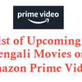 List of Upcoming Bengali Movies on Amazon Prime Video