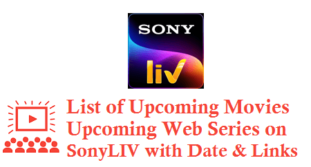 List of Upcoming Movies on SonyLIV and Upcoming Web Series on SonyLIV