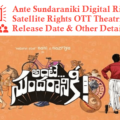 Ante Sundaraniki Digital Rights Satellite Rights OTT Theatrical Release Date And Other Details