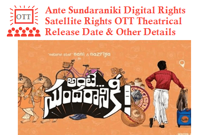 Ante Sundaraniki Digital Rights Satellite Rights OTT Theatrical Release Date And Other Details