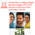 Check Digital Rights Satellite Rights OTT Theatrical Release Date And Other Details