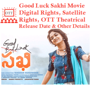 Good Luck Sakhi Digital Rights Satellite Rights OTT Theatrical Release Date And Other Details