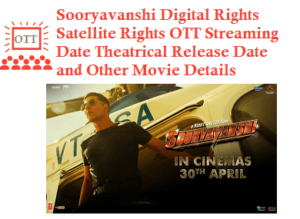 Sooryavanshi Movie Digital Rights Satellite Rights OTT Streaming Date Details
