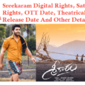Sreekaram movie Digital Rights Satellite Rights OTT Theatrical Release Date And Other Details