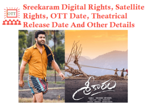 Sreekaram movie Digital Rights Satellite Rights OTT Theatrical Release Date And Other Details