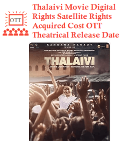 Thalaivi Movie Digital Rights Satellite Rights OTT Streaming