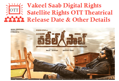 Vakeel Saab Digital Rights Satellite Rights OTT Theatrical Release Date Details