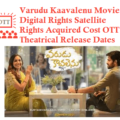Varudu Kaavalenu Movie Digital Rights Satellite Rights Acquired Cost OTT Theatrical Release Date