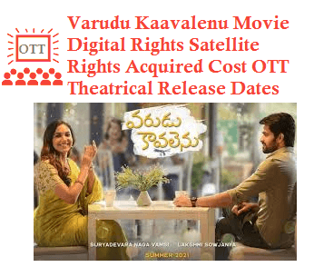 Varudu Kaavalenu Movie Digital Rights Satellite Rights Acquired Cost OTT Theatrical Release Date