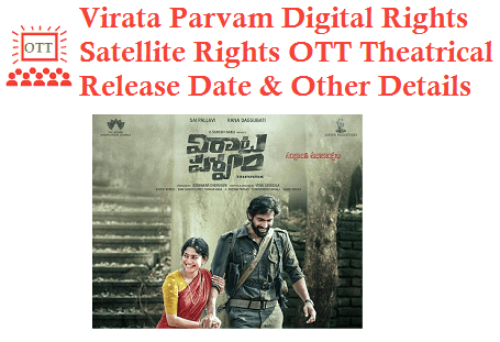 Virata Parvam Movie Digital Rights Satellite Rights Acquired Cost OTT Theatrical Release Dates