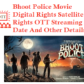 Bhoot Police Movie Digital Rights Satellite Rights OTT Date Details