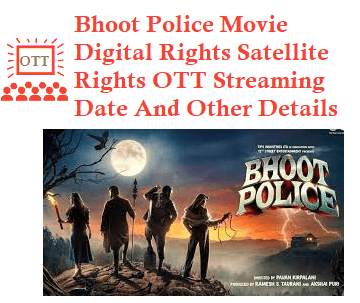 Bhoot Police Movie Digital Rights Satellite Rights OTT Date Details