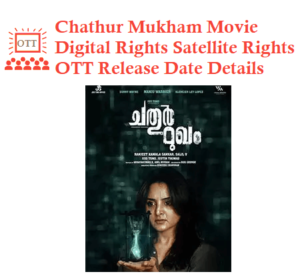 Chathur Mukham Movie Digital Rights Satellite Rights OTT Streaming Date and Chathur Mukham Meaning