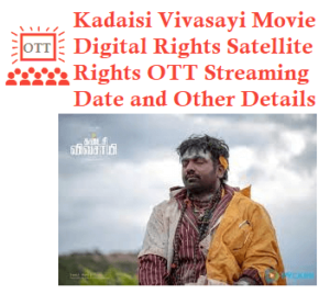 Kadaisi Vivasayi Movie Digital Rights Satellite Rights OTT streaming Date Details