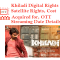 Khiladi Movie Digital Rights Satellite Rights OTT Theatrical Release Date And Other Details