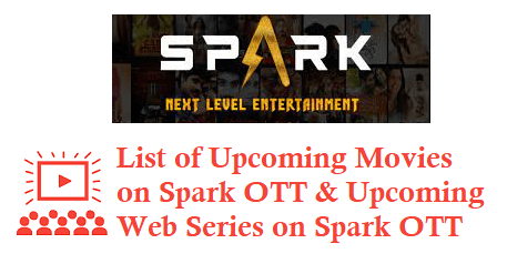 List of Upcoming Movies on Spark OTT and Upcoming Web Series on Spark OTT