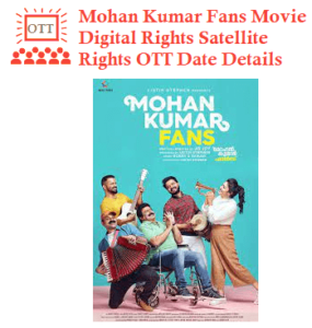 Mohan Kumar Fans Movie Digital Rights Satellite Rights OTT Theatrical Release Date And Other Details