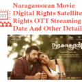 Naragasooran Movie Digital Rights Satellite Rights OTT streaming Date Details