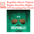 Republic Movie Digital Rights Satellite Rights OTT Date Details
