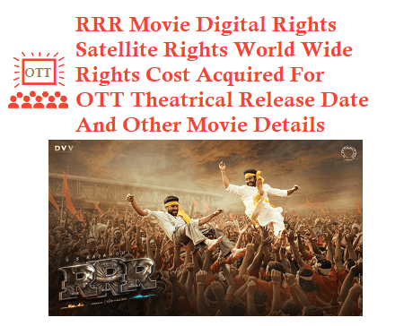 RRR Movie Digital Rights Satellite Rights OTT Theatrical Release Date Cost Acquired Details