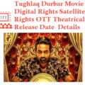 Tughlaq Durbar Movie Digital Rights Satellite Rights OTT Date Meaning
