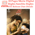 18 Pages Movie Digital Rights Satellite Rights OTT Streaming Date Details