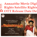 Annaatthe Movie Digital Rights Satellite Rights OTT Release Date Details