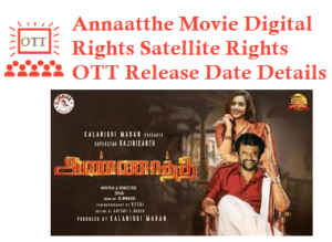 Annaatthe Movie Digital Rights Satellite Rights OTT Release Date Details