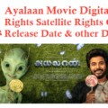 Ayalaan Movie Digital Rights Satellite Rights OTT Release Date Details