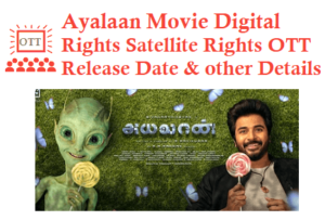 Ayalaan Movie Digital Rights Satellite Rights OTT Release Date Details