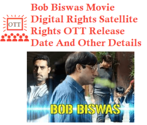 Bob Biswas Movie Digital Rights Satellite Rights OTT Release Date Details