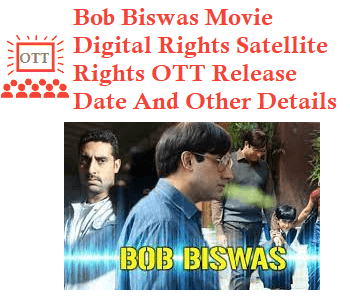 Bob Biswas Movie Digital Rights Satellite Rights OTT Release Date Details