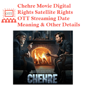Chehre Movie Digital Rights Satellite Rights OTT Date Details