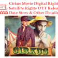 Cirkus Movie Digital Rights Satellite Rights OTT Release Date Details