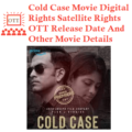 Cold Case Movie Digital Rights Satellite Rights OTT Release Date Details