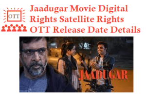 Jaadugar Movie Digital Rights Satellite Rights OTT Release Date Details
