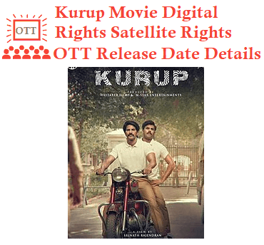 Kurup Movie Digital Rights Satellite Rights OTT Release Date Details