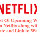 List Of Upcoming Web Series On Netflix with Name Date and Link