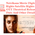 Netrikann Movie Digital Rights Satellite Rights OTT Release Date Details