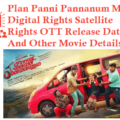 Plan Panni Pannanum Movie Digital Rights Satellite Rights OTT Release Date Details