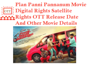 Plan Panni Pannanum Movie Digital Rights Satellite Rights OTT Release Date Details