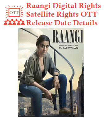 Raangi Movie Digital Rights Satellite Rights OTT Release Date Details