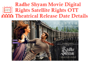 Radhe Shyam Movie Digital Rights Satellite Rights OTT Release Date Details