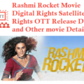 Rashmi Rocket Movie Digital Rights Satellite Rights OTT Release Date Details