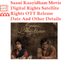 Saani Kaayidham Movie Digital Rights Satellite Rights OTT Release Date Details