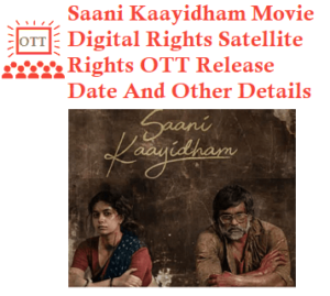 Saani Kaayidham Movie Digital Rights Satellite Rights OTT Release Date Details