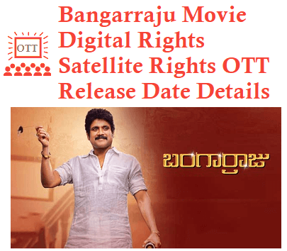 Bangarraju Movie Digital Rights Satellite Rights OTT Release Date Movie Link Details